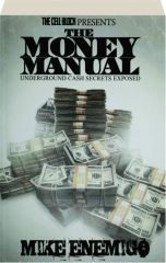 THE MONEY MANUAL: Underground Cash Secrets Exposed