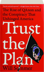 TRUST THE PLAN: The Rise of QAnon and the Conspiracy That Unhinged America