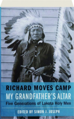 MY GRANDFATHER'S ALTAR: Five Generations of Lakota Holy Men