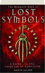 THE MAMMOTH BOOK OF LOST SYMBOLS: A Guide to the Language of Symbolism