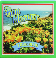 BOB MOSLEY: True Blue