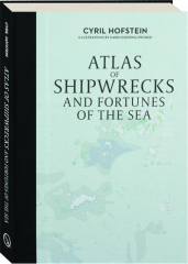 ATLAS OF SHIPWRECKS AND FORTUNES OF THE SEA