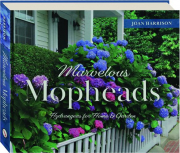 MARVELOUS MOPHEADS: Hydrangeas for Home & Garden