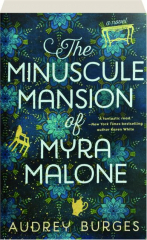 THE MINUSCULE MANSION OF MYRA MALONE