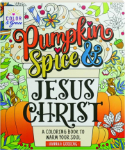 PUMPKIN SPICE & JESUS CHRIST: Color & Grace