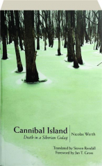 CANNIBAL ISLAND: Death in a Siberian Gulag