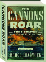 THE CANNONS ROAR: Fort Sumter and the Start of the Civil War