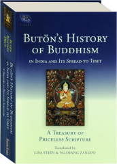 BUTON'S HISTORY OF BUDDHISM IN INDIA AND ITS SPREAD TO TIBET: A Treasury of Priceless Scripture