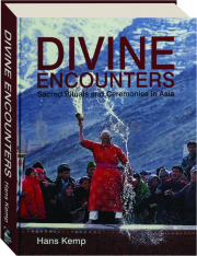 DIVINE ENCOUNTERS: Sacred Rituals and Ceremonies in Asia