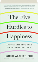 THE FIVE HURDLES TO HAPPINESS: And the Mindful Path to Overcoming Them