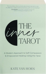 THE INNER TAROT: A Modern Approach to Self-Compassion & Empowered Healing Using the Tarot