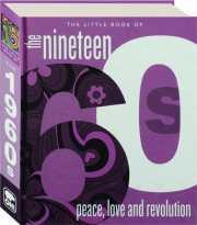 THE LITTLE BOOK OF THE NINETEEN 60S: Peace, Love and Revolution