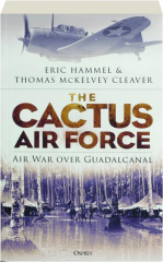 THE CACTUS AIR FORCE: Air War over Guadalcanal