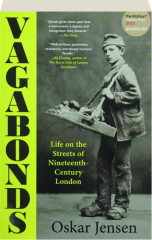 VAGABONDS: Life on the Streets of Nineteenth-Century London