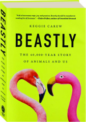 BEASTLY: The 40,000-Year Story of Animals and Us