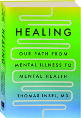 HEALING: Our Path from Mental Illness to Mental Health
