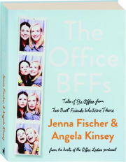 THE OFFICE BFFS: Tales of The Office from Two Best Friends Who Were There
