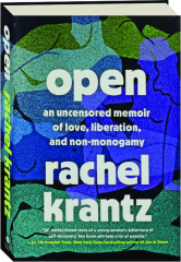 OPEN: An Uncensored Memoir of Love, Liberation, and Non-Monogamy