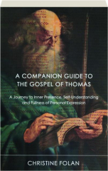 A COMPANION GUIDE TO THE GOSPEL OF THOMAS: A Journey to Inner Presence, Self-Understanding and Fullness of Personal Expression