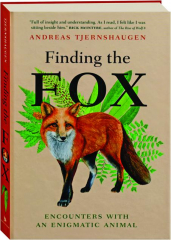 FINDING THE FOX: Encounters with an Enigmatic Animal