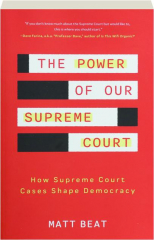 THE POWER OF OUR SUPREME COURT: How Supreme Court Cases Shape Democracy