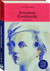 ARTEMISIA GENTILESCHI: Lives of the Artists