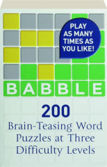 BABBLE: 200 Brain-Teasing Word Puzzles at Three Difficulty Levels