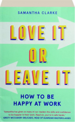 LOVE IT OR LEAVE IT: How to Be Happy at Work