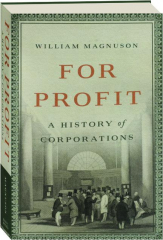 FOR PROFIT: A History of Corporations