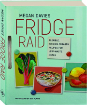 FRIDGE RAID: Flexible, Kitchen-Foraged Recipes for Low-Waste Meals