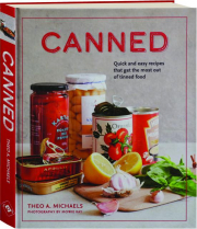CANNED: Quick and Easy Recipes That Get the Most Out of Tinned Food