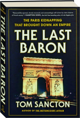 THE LAST BARON: The Paris Kidnapping That Brought Down an Empire