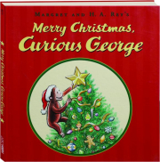 MARGRET AND H.A. REY'S MERRY CHRISTMAS, CURIOUS GEORGE