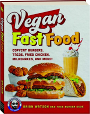 VEGAN FAST FOOD: Copycat Burgers, Tacos, Fried Chicken, Milkshakes, and More!