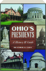 OHIO'S PRESIDENTS: A History & Guide