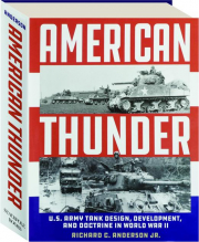 AMERICAN THUNDER: U.S. Army Tank Design, Development, and Doctrine in World War II