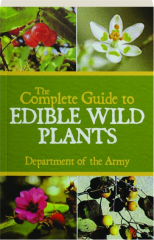 THE COMPLETE GUIDE TO EDIBLE WILD PLANTS