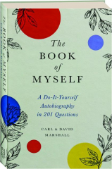 THE BOOK OF MYSELF: A Do-It-Yourself Autobiography in 201 Questions