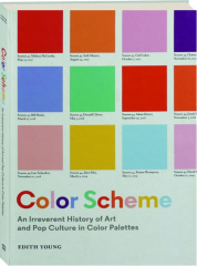 COLOR SCHEME: An Irreverent History of Art and Pop Culture in Color Palettes