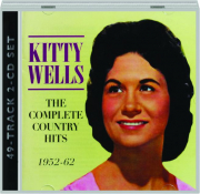 KITTY WELLS: The Complete Country Hits 1952-62