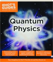 QUANTUM PHYSICS: Idiot's Guides as Easy as It Gets!