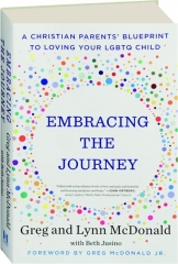 EMBRACING THE JOURNEY: A Christian Parents' Blueprint to Loving Your LGBTQ Child