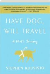 HAVE DOG, WILL TRAVEL: A Poet's Journey