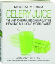 CELERY JUICE: The Most Powerful Medicine of Our Time Healing Millions Worldwide