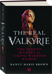 THE REAL VALKYRIE: The Hidden History of Viking Warrior Women