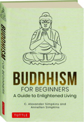 BUDDHISM FOR BEGINNERS: A Guide to Enlightened Living