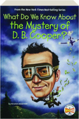 WHAT DO WE KNOW ABOUT THE MYSTERY OF D.B. COOPER?