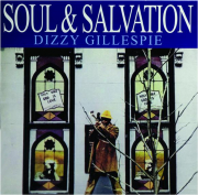 DIZZY GILLESPIE: Soul & Salvation