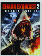 SHARK EXORCIST 2: Unholy Waters
