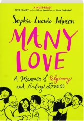 MANY LOVE: A Memoir of Polyamory and Finding Love(s)